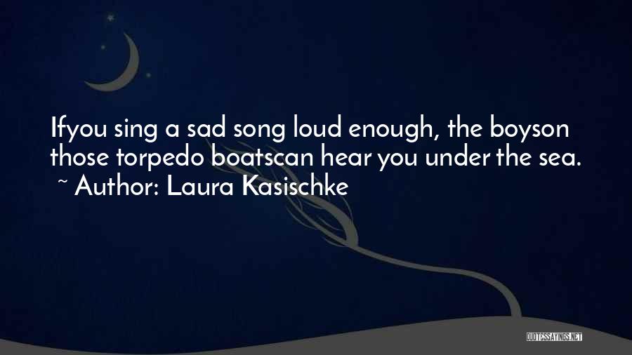 Loud Quotes By Laura Kasischke