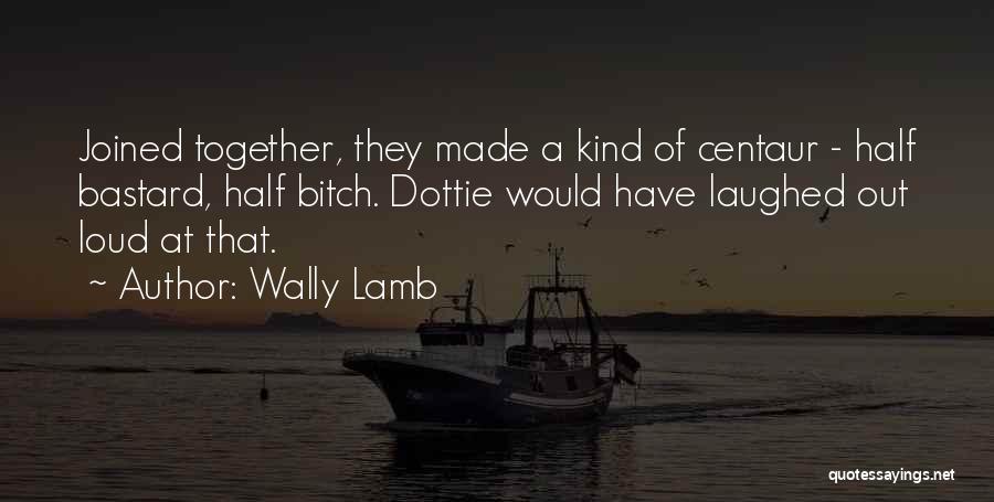 Loud Quotes By Wally Lamb