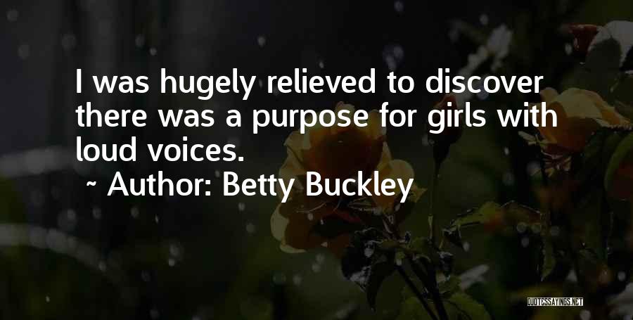 Loud Voices Quotes By Betty Buckley