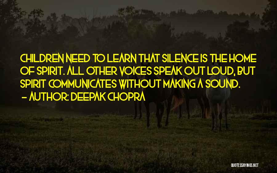 Loud Voices Quotes By Deepak Chopra