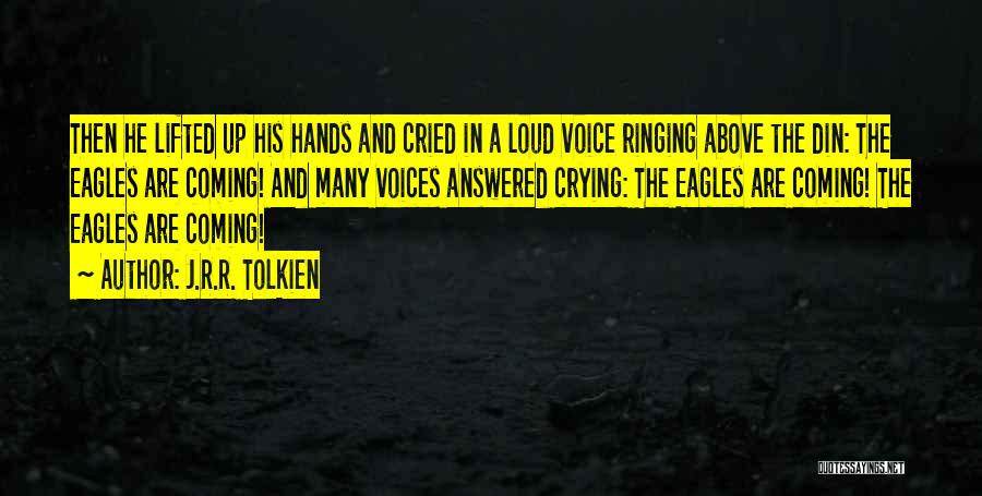 Loud Voices Quotes By J.R.R. Tolkien