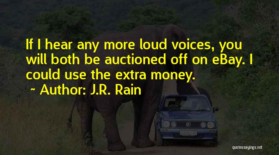 Loud Voices Quotes By J.R. Rain