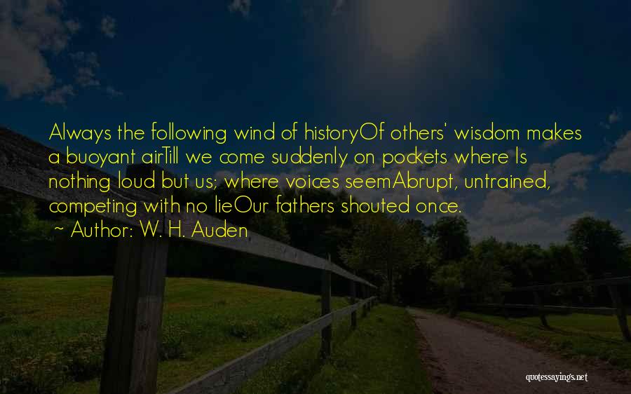 Loud Voices Quotes By W. H. Auden