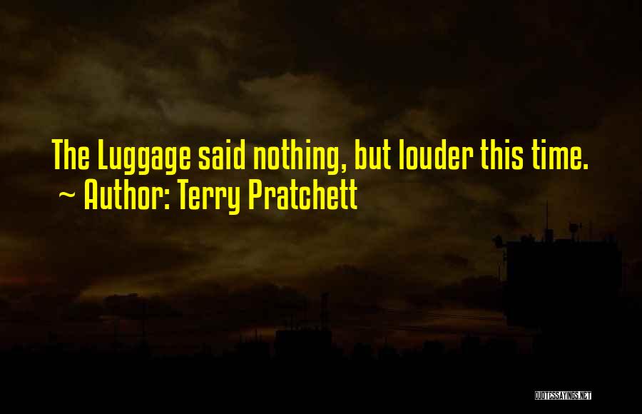 Louder Quotes By Terry Pratchett