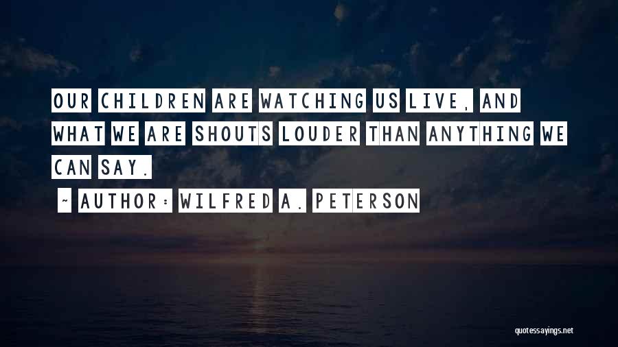 Louder Quotes By Wilfred A. Peterson