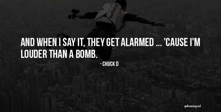 Louder Than A Bomb Quotes By Chuck D Louder Than A Bomb Quotes By Chuck D