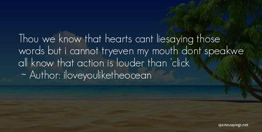 Louder Than Words Quotes By Iloveyouliketheocean