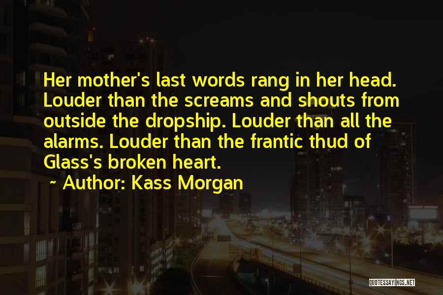 Louder Than Words Quotes By Kass Morgan