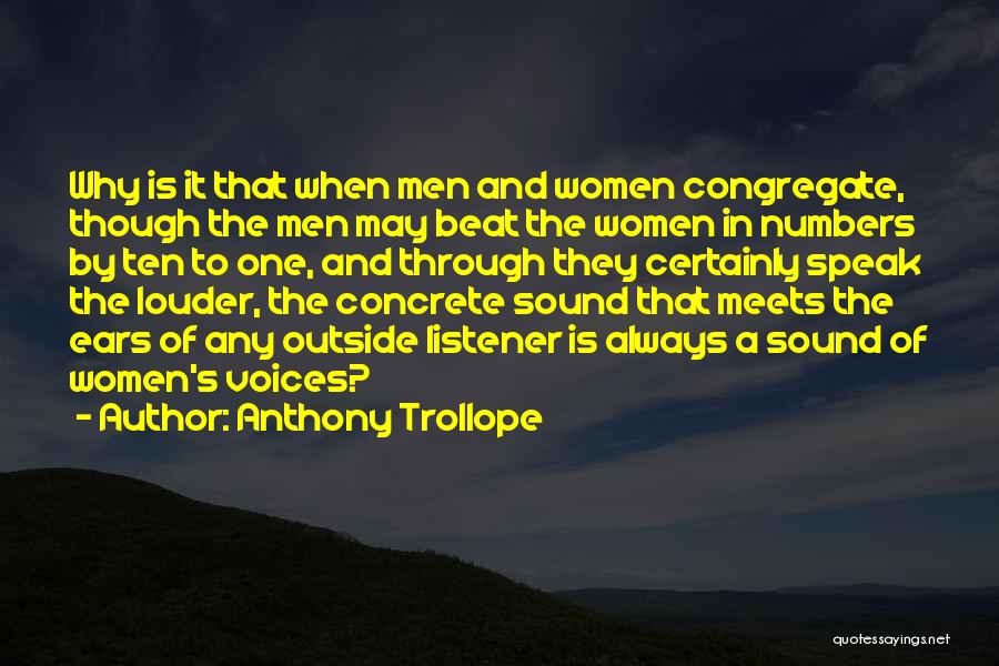 Louder Voice Quotes By Anthony Trollope