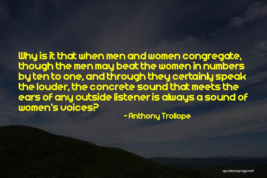 Louder Voice Quotes By Anthony Trollope