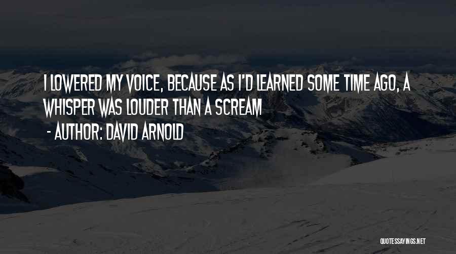 Louder Voice Quotes By David Arnold