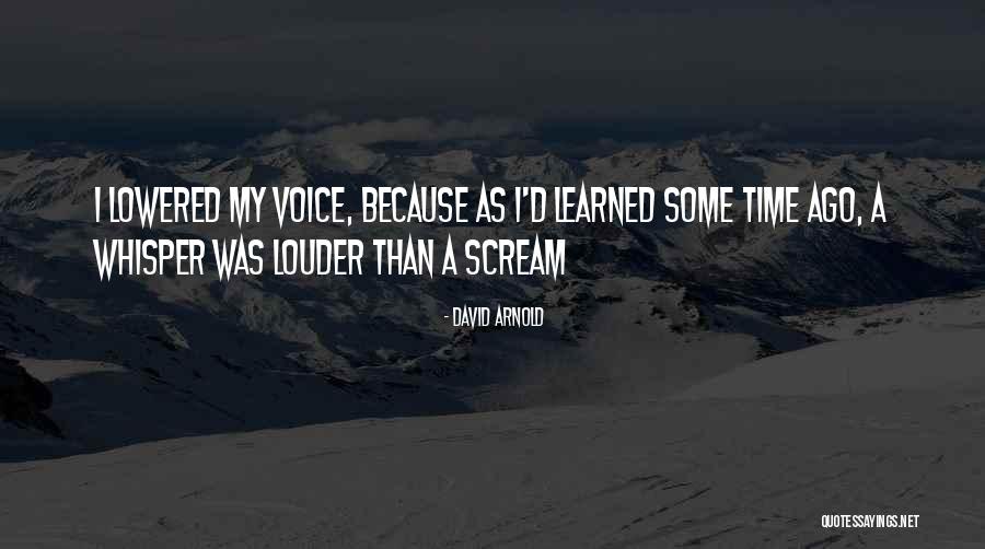 Louder Voice Quotes By David Arnold