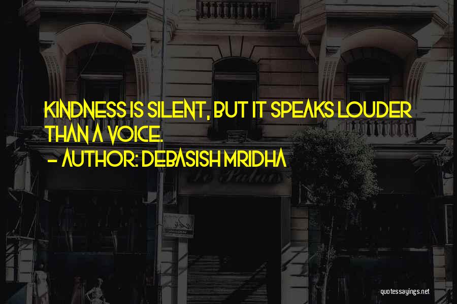 Louder Voice Quotes By Debasish Mridha