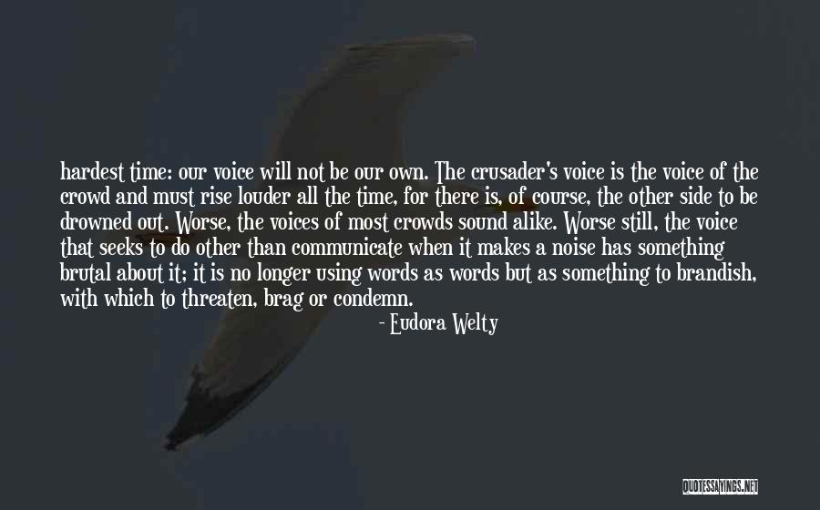 Louder Voice Quotes By Eudora Welty