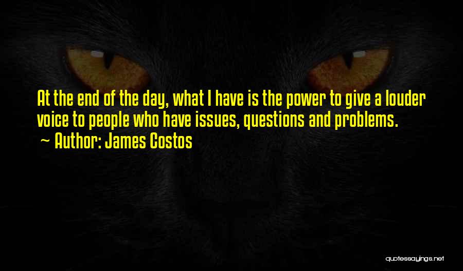 Louder Voice Quotes By James Costos