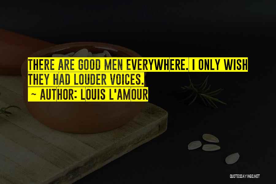 Louder Voice Quotes By Louis L'Amour