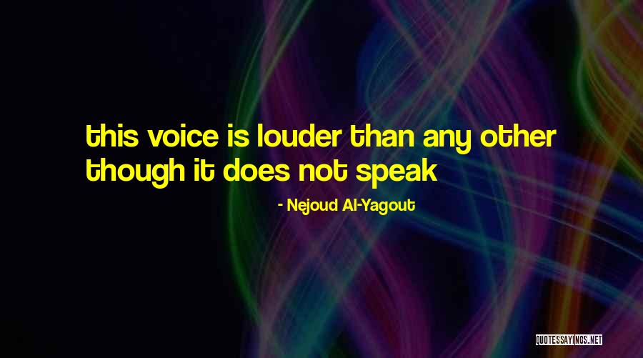 Louder Voice Quotes By Nejoud Al-Yagout