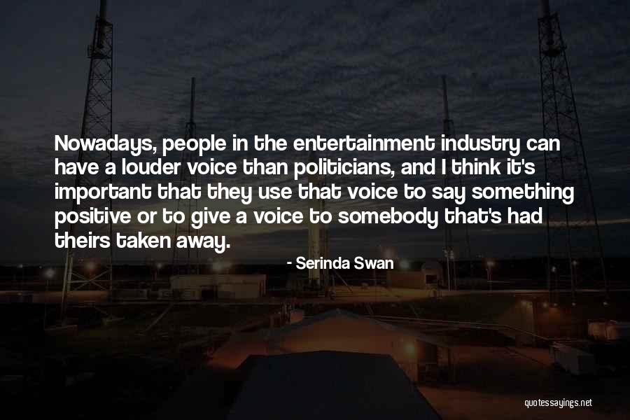 Louder Voice Quotes By Serinda Swan Louder Voice Quotes By Serinda Swan