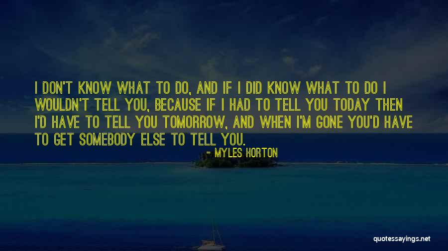Louderback Moving Quotes By Myles Horton Louderback Moving Quotes By Myles Horton