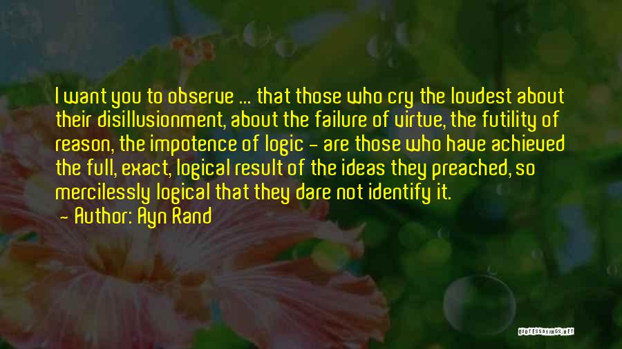 Loudest Cry Quotes By Ayn Rand