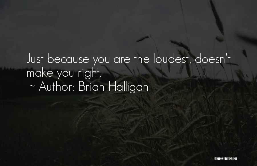 Loudest Quotes By Brian Halligan