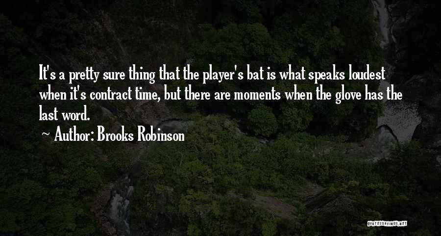 Loudest Quotes By Brooks Robinson