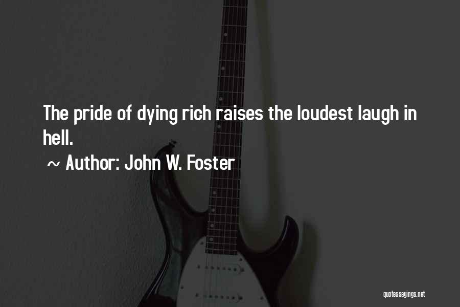 Loudest Quotes By John W. Foster