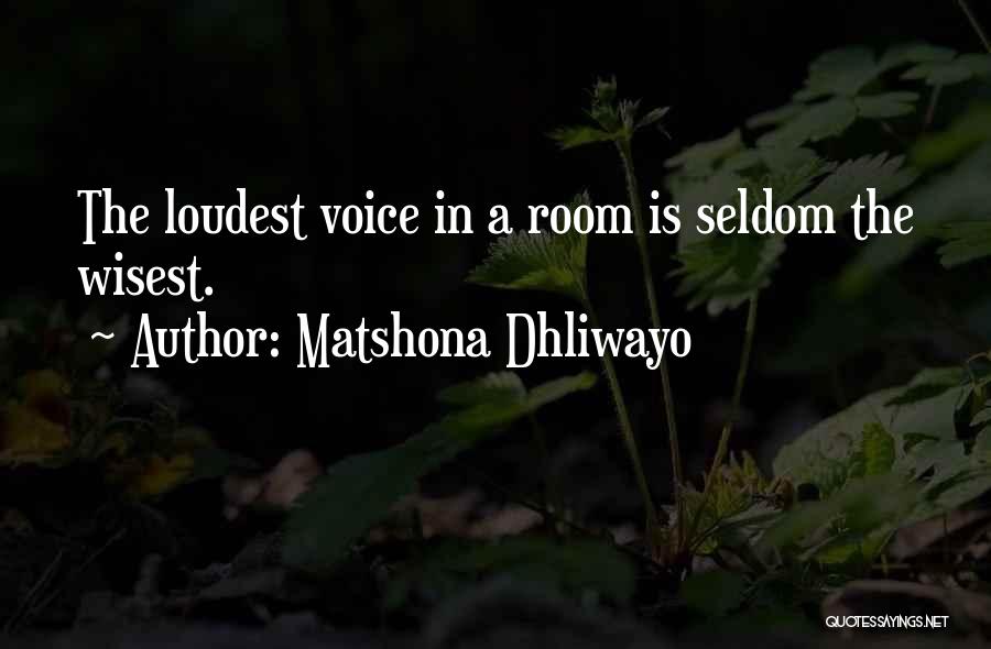 Loudest Quotes By Matshona Dhliwayo
