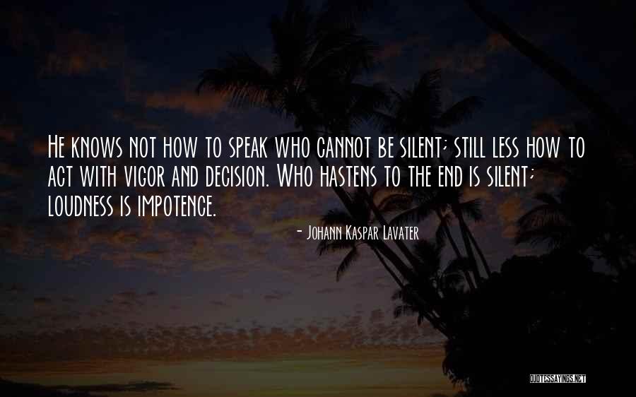 Loudness Of Silence Quotes By Johann Kaspar Lavater Loudness Of Silence Quotes By Johann Kaspar Lavater