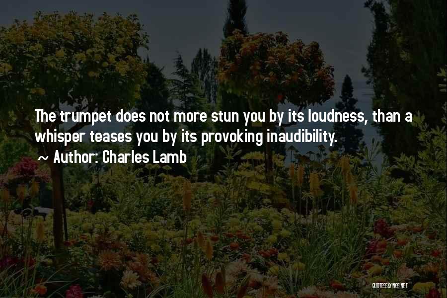Loudness Quotes By Charles Lamb