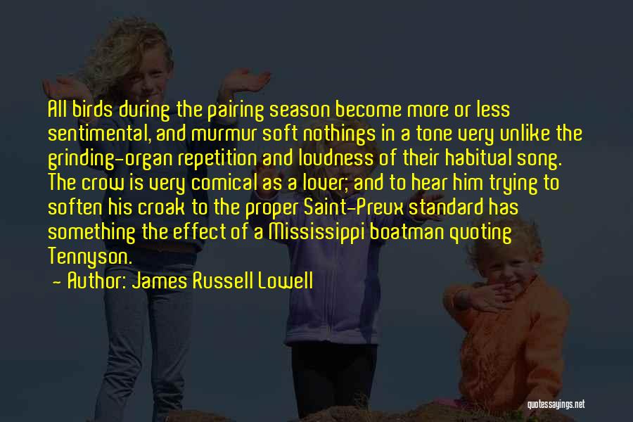 Loudness Quotes By James Russell Lowell