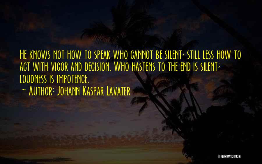 Loudness Quotes By Johann Kaspar Lavater