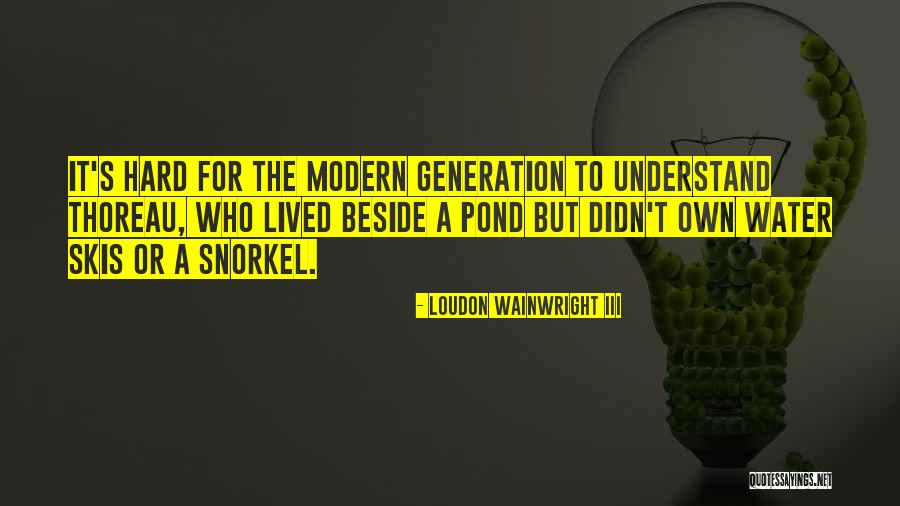 Loudon Quotes By Loudon Wainwright III Loudon Quotes By Loudon Wainwright III