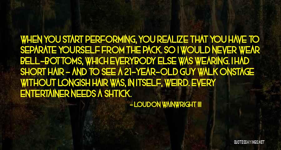 Loudon Quotes By Loudon Wainwright III Loudon Quotes By Loudon Wainwright III