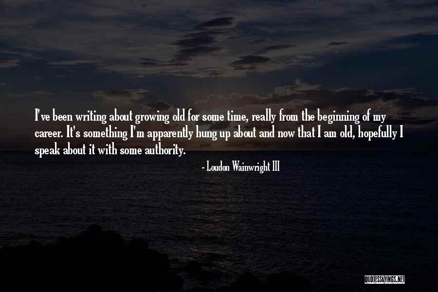 Loudon Quotes By Loudon Wainwright III Loudon Quotes By Loudon Wainwright III