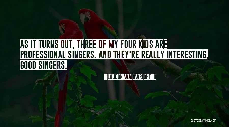 Loudon Wainwright III Quotes 1255723