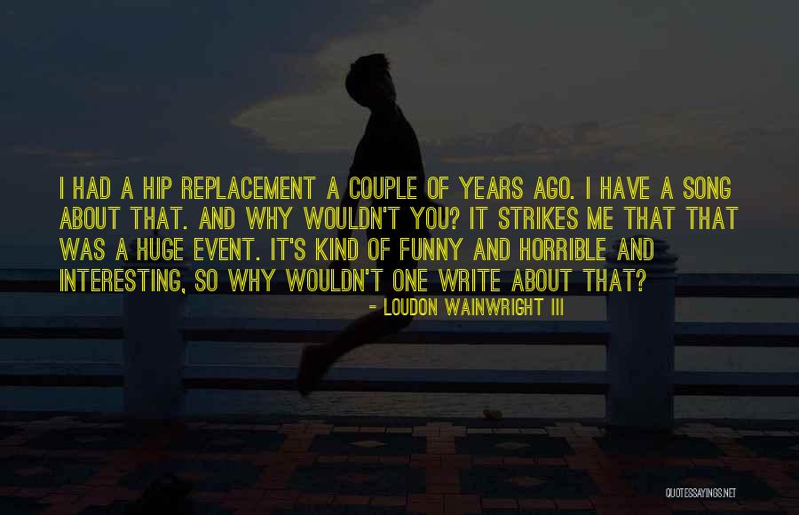 Loudon Wainwright III Quotes 722198