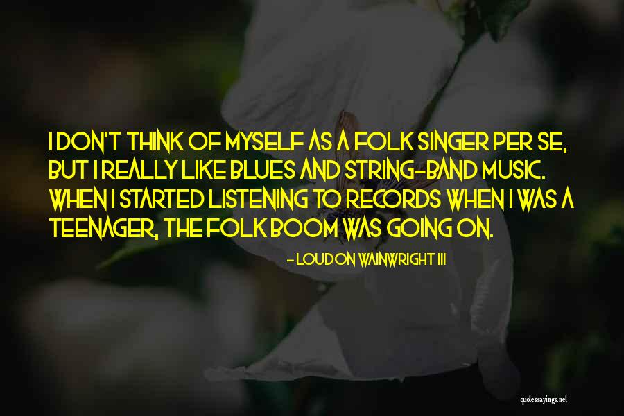 Loudon Wainwright III Quotes 831068