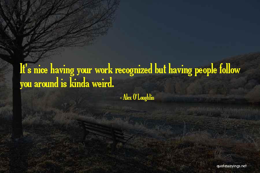 Loughlin Quotes By Alex O'Loughlin Loughlin Quotes By Alex O'Loughlin