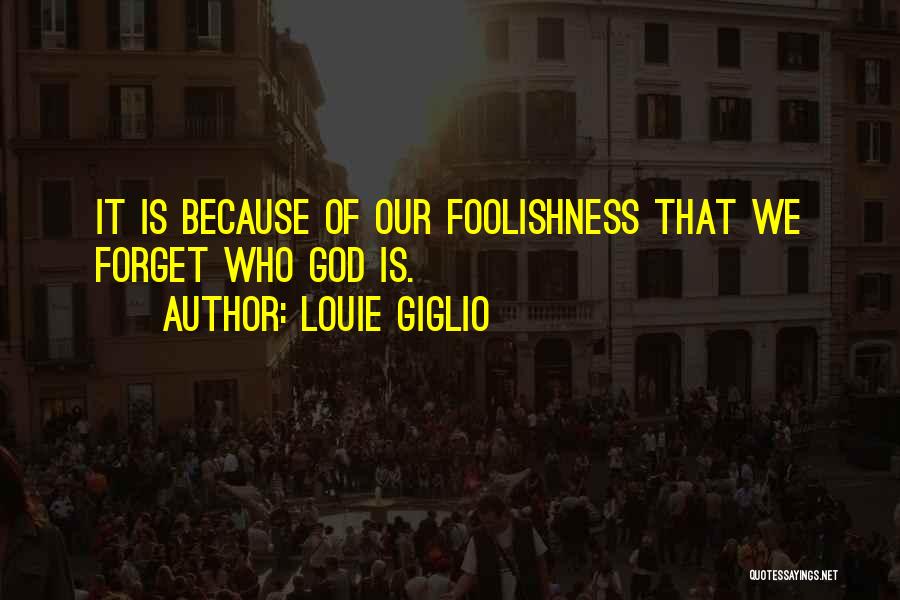 Louie Giglio Quotes 1088190