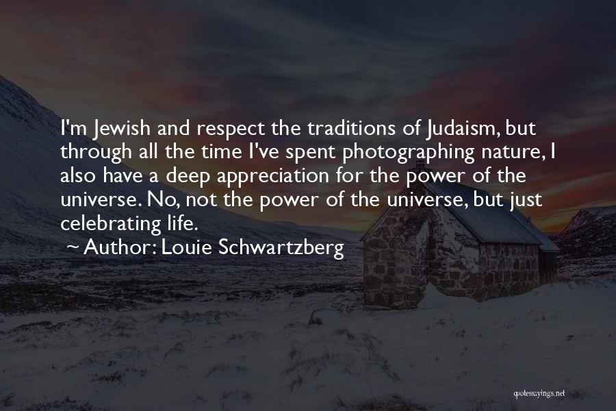 Louie Schwartzberg Quotes 1565114