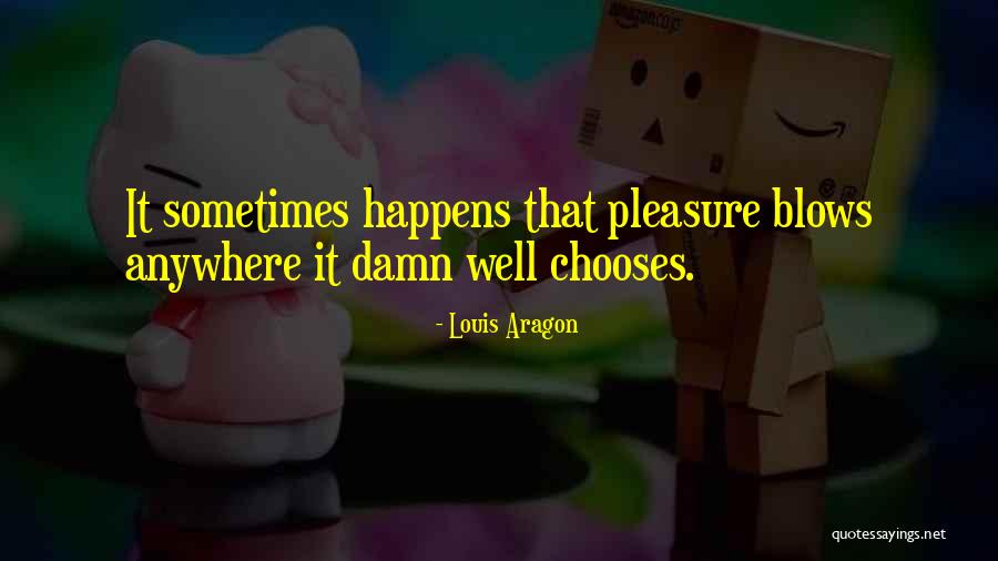 Louis Aragon Quotes 1470516 Louis Aragon Quotes 1470516