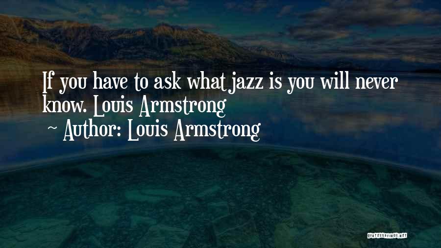 Louis Armstrong Quotes 1289548