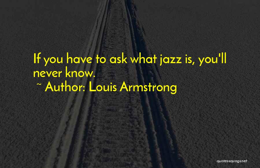 Louis Armstrong Quotes 1449823