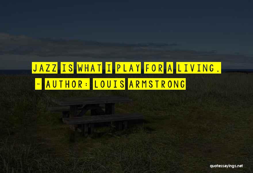 Louis Armstrong Quotes 345175