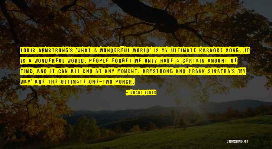 Louis Armstrong What A Wonderful World Quotes By Dhani Jones Louis Armstrong What A Wonderful World Quotes By Dhani Jones