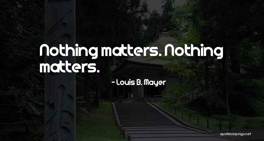 Louis B. Mayer Quotes 1611336 Louis B. Mayer Quotes 1611336