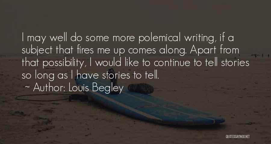 Louis Begley Quotes 2045986