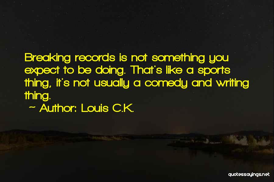 Louis C.K. Quotes 1061910