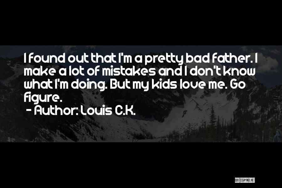 Louis C.K. Quotes 1209539